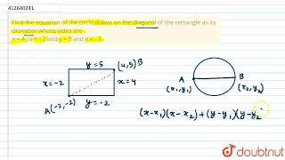 Find the equation of the circle drawn on the diagonal of the rectangle as its diameter whose sid [upl. by Ahsilrae]