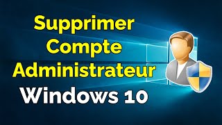 Comment supprimer un compte administrateur sur Windows 10 [upl. by Levin963]