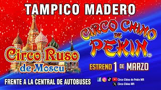 Circo Chino de Pekín MR y Ruso de Moscú Temporada en Tampico Madero Estreno 1 de Marzo 2024 [upl. by Notreve]