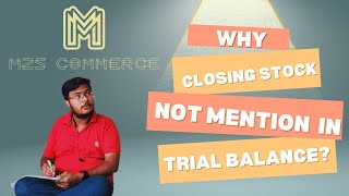 Why closing stock not mention in TRIAL BALANCE [upl. by Isej]