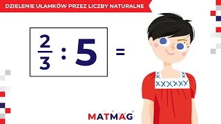 ➗ Dzielenie ułamków przez liczby naturalne ⭐ MATMAG ⭐ [upl. by Zosima]