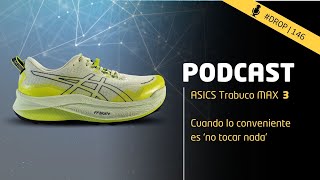 DROP 146  ASICS Trabuco MAX 3 Cuando lo conveniente es no tocar nada [upl. by Treva]