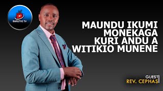 Maundu ikumi monekaga kuri Andu a witikio munene  Rev Cephas [upl. by Eiramyma]