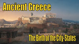 The Birth of the Polis  from Tribal settlements to CityStates Ancient Greece Documentary [upl. by Llednav]