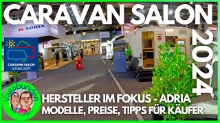 CARAVAN SALON 2024  Hersteller im FOKUS  ADRIA  Modelle Preise amp Tipps für Käufer  Fazit [upl. by Raoul498]