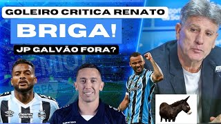 GRÃŠMIO BRIGA E MARCHESIN CRITICA RENATO  TREINADOR RESPONDE TORCIDA  JP GALVÃƒO NÃƒO JOGA MAIS [upl. by Eelyr285]