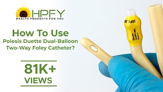 How to use Poiesis Duette DualBalloon TwoWay Foley Catheter [upl. by Yboc823]