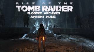 Rise of the Tomb Raider Flooded Archives Ambient Music [upl. by Etteuqal]