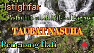 Istighfar Zikir Taubat Nasuha Penenang Hati Astaghfirullah Rabbal Barroya👉🏻 Rumi [upl. by Radman]