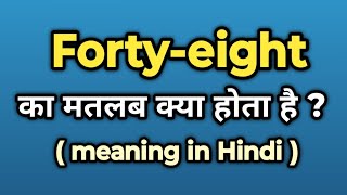 Fortyeight Meaning in Hindi  Fortyeight Ka Kya Matlab Hota Hai  Words Tube [upl. by Albright]