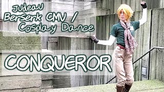 CONQUEROR  Judeau Berserk CMV  Cosplay Dance [upl. by Antonetta]