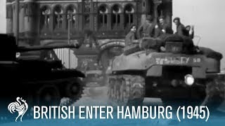 British Army Enter Hamburg Germany World War II 1945 [upl. by Nhguahs128]