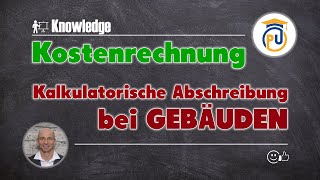 Kalkulatorische Abschreibung bei Gebäuden  Kostenrechnung [upl. by Halyk]