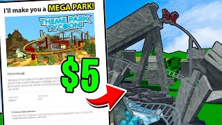 I Paid STRANGERS To Build Me A Theme Park Tycoon 2 PARK [upl. by Adnalohs]