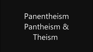 Panentheism [upl. by Koosis]