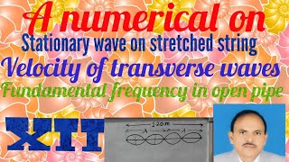 A numerical problem on stationary wave formation in stretched string and open pipe XII physics rnt [upl. by Idur564]