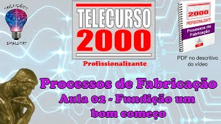 Telecurso 2000  Processos de Fabricação  02 Fundição um bom começo [upl. by Shamus348]