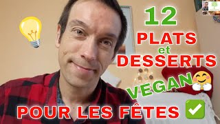 💡12 IDEES DE RECETTES VEGAN POUR UN REPAS DE NOEL REUSSI  2e PARTIE  les PLATS et les DESSERTS🍲🍨 [upl. by Eduj]