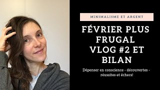 VLOG  Minimalisme et argent  Février frugal  Bilan  Dépenser en consicence échecs et réussites [upl. by Ecirad]