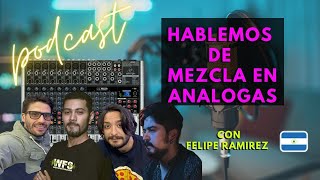 Hablemos sobre EQ y mezcla en mixer análogos  podcast con Felipe Ramirez desde Nicaragua Parte 2 [upl. by Sanburn]