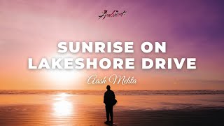 Aash Mehta  Sunrise on Lakeshore Drive [upl. by Olney]