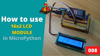 008  MicroPython TechNotes 16x2 LCD [upl. by Ariaes836]