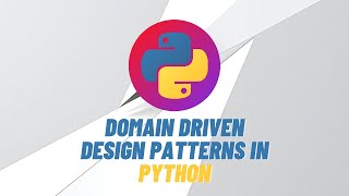 Domain Driven Design Patterns in Python  Design Patterns [upl. by Gaulin397]