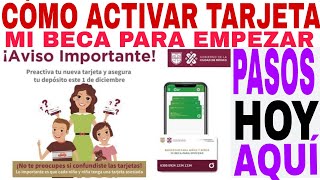 🤩Cómo ACTIVAR TARJETA Mi Beca Para Empezar Qué no te la quiten Pasos y requisitos aquí [upl. by Nylsor549]