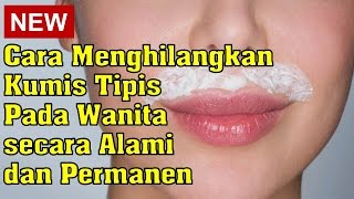 Cara Menghilangkan Kumis Tipis Pada Wanita secara Alami dan Permanen [upl. by Yatnohs62]