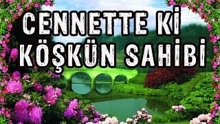 CENNET DEKİ KÖŞKÜN SAHİBİ  Dini Duygusal Ağlatan ibretlik hikayeler Kıssalar Sesli kitap dini video [upl. by Sacci]