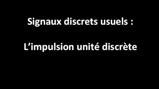 Signaux discret de référence  e le signal impulsion unité discrète [upl. by Yraeg]