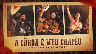 João Carreiro ft UsAgroboy  A Coroa É Meu Chapéu No Quintal De Casa [upl. by Sheelagh]