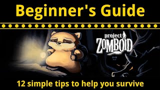 Project Zomboid Beginners Guide  Twelve simple tips to help you survive the first week [upl. by Scotty]