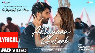 Akhiyaan Gulaab Lyrics Shahid Kapoor Kriti Sanon  Mitraz  Teri Baaton Mein Aisa Uljha Jiya [upl. by Nnyrb799]