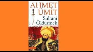 Ahmet Ümit  Sultanı Öldürmek [upl. by Galloway373]