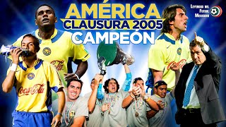 El AMÉRICA más POTENTE de todo el SIGLO XXI 🦅 Campeón Clausura 2005 👑 Temo Ochoa Piojo Kléber [upl. by Fonville]