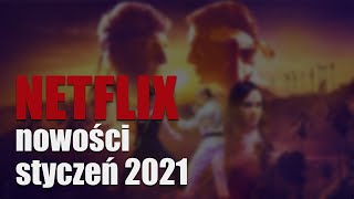 NETFLIX  NOWOŚCI styczeń 2021 Co warto obejrzeć [upl. by Kajdan648]