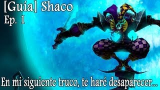 GUIA  Ep 1  Shaco quotEn mi siguiente truco te haré desaparecerquot [upl. by Esilegna]