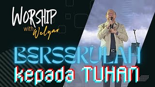 BERSERULAH KEPADA TUHAN  WORSHIP WITH WELYAR  28 JUNI 2024 [upl. by Ahsemad368]