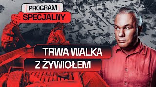 PROGRAM SPECJALNY POWÓDŹ  TRWA WALKA Z ŻYWIOŁEM [upl. by Nerro]