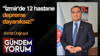 quotİzmirde 12 hastane depreme dayanıksızquot  Ahmet Doğruyol [upl. by Aratahs530]