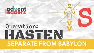 Separate from Babylon  Operation HASTEN [upl. by Odnalo]