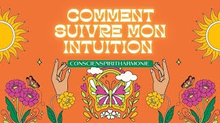 COMMENT SUIVRE SON INTUITION [upl. by Pazice]