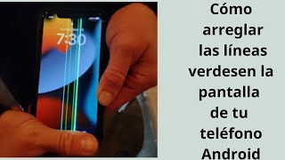 Cómo arreglar las líneas verdes en la pantalla de tu teléfono Android [upl. by Lrub]