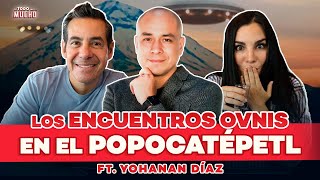 👽 OVNIS y EXTRATERRESTRES en el POPOCATÉPETL en MÉXICO ft Yohanan Díaz  De Todo Un Mucho [upl. by Dianuj]