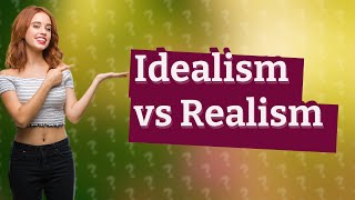 Whats the Real Difference Between Idealism and Realism [upl. by Kcirred]