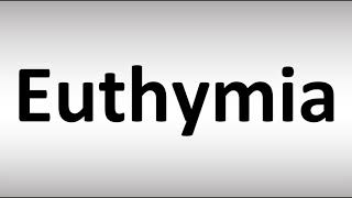 How to Pronounce Euthymia [upl. by Ylla]