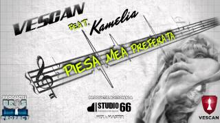 VESCAN feat Kamelia  Piesa mea preferata Official Single [upl. by Atiral]