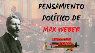 Pensamiento político de Max Weber [upl. by Osbourne568]