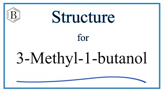 Structural Formula for 3Methyl1butanol [upl. by Gyasi562]